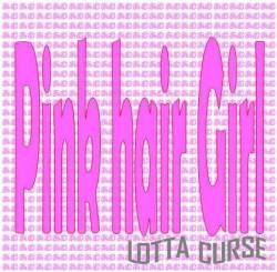 Pink Hair Girl : Lotta Curse